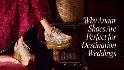 Why Anaar Shoes Are Perfect for Destination Weddings?
